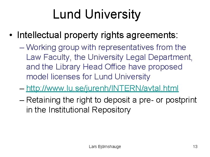 Lund University • Intellectual property rights agreements: – Working group with representatives from the