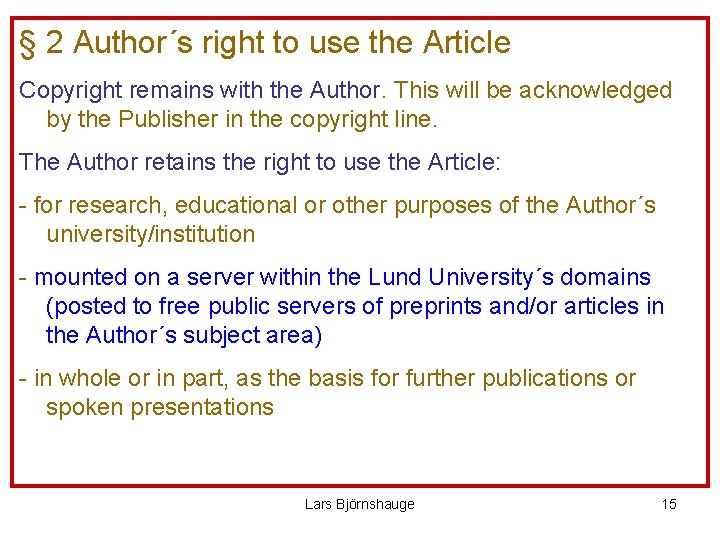 § 2 Author´s right to use the Article Copyright remains with the Author. This