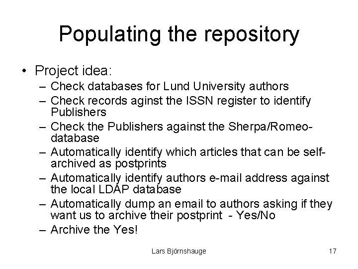 Populating the repository • Project idea: – Check databases for Lund University authors –