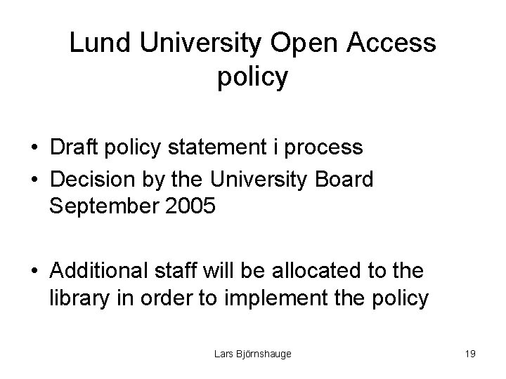 Lund University Open Access policy • Draft policy statement i process • Decision by