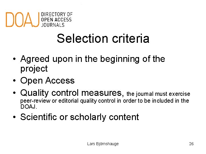 Selection criteria • Agreed upon in the beginning of the project • Open Access