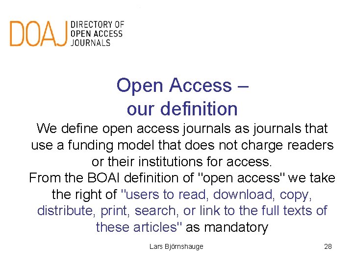 Open Access – our definition We define open access journals as journals that use