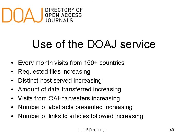 Use of the DOAJ service • • Every month visits from 150+ countries Requested