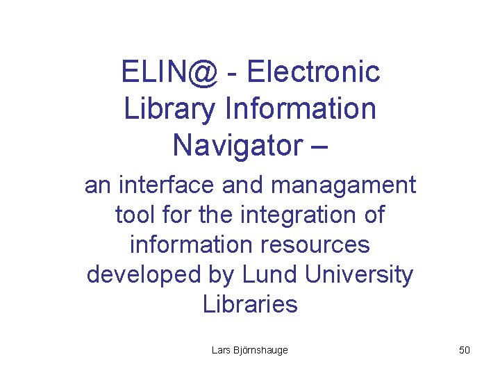 ELIN@ - Electronic Library Information Navigator – an interface and managament tool for the