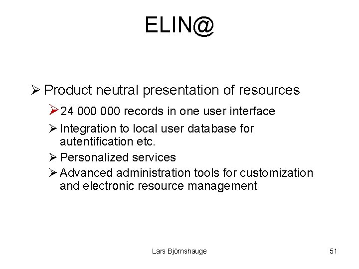 ELIN@ Ø Product neutral presentation of resources Ø 24 000 records in one user