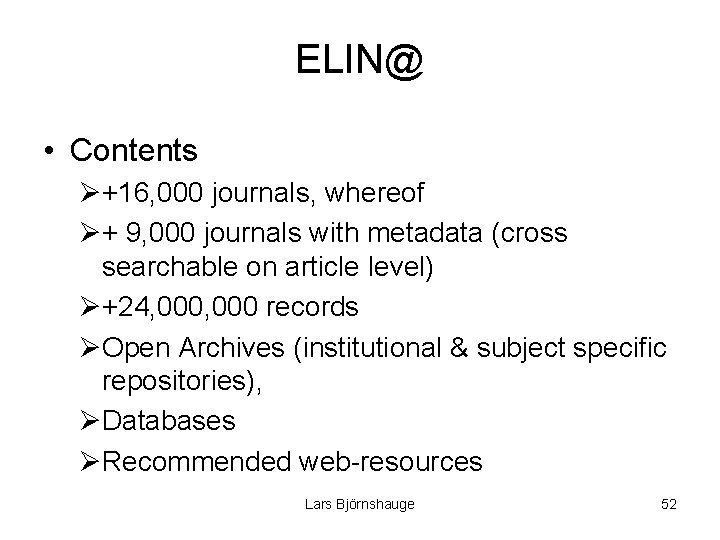 ELIN@ • Contents Ø+16, 000 journals, whereof Ø+ 9, 000 journals with metadata (cross