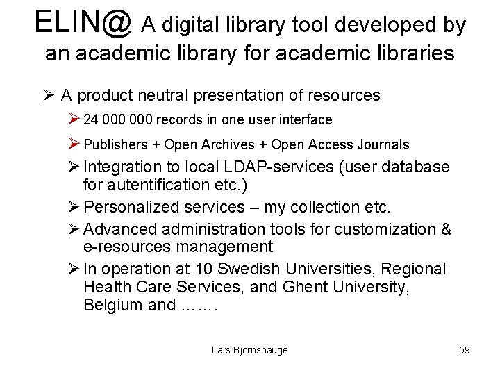 ELIN@ A digital library tool developed by an academic library for academic libraries Ø