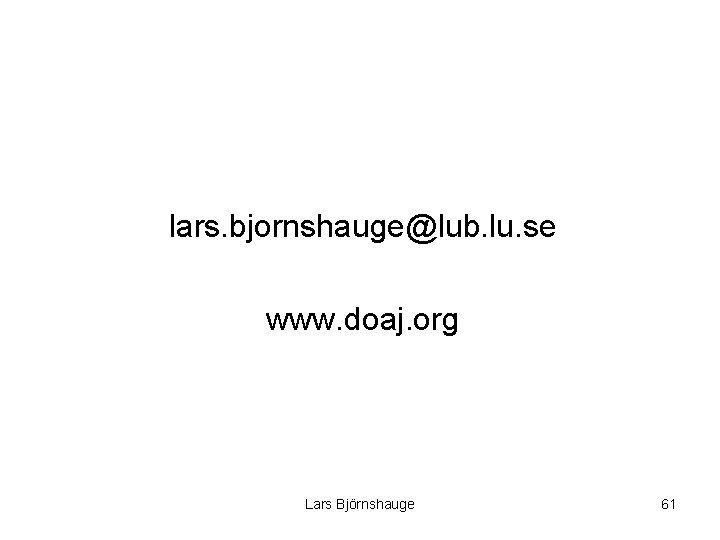 lars. bjornshauge@lub. lu. se www. doaj. org Lars Björnshauge 61 