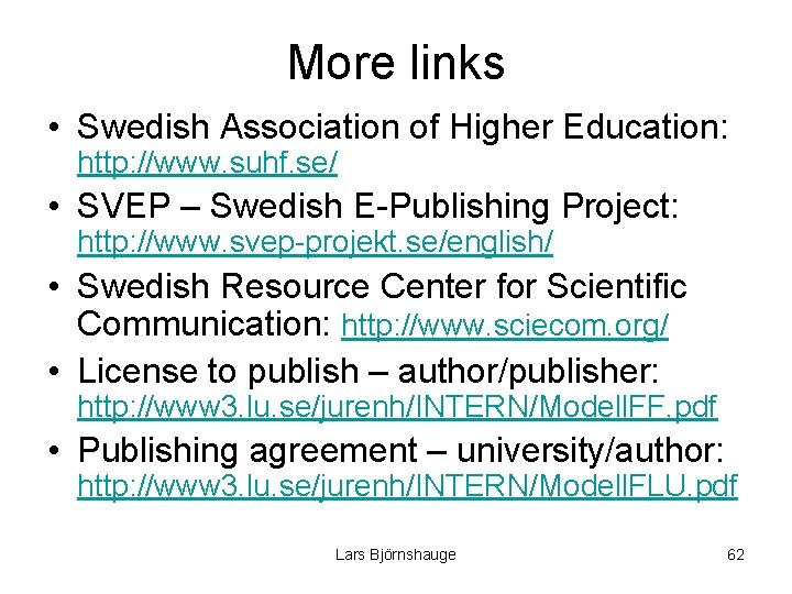 More links • Swedish Association of Higher Education: http: //www. suhf. se/ • SVEP