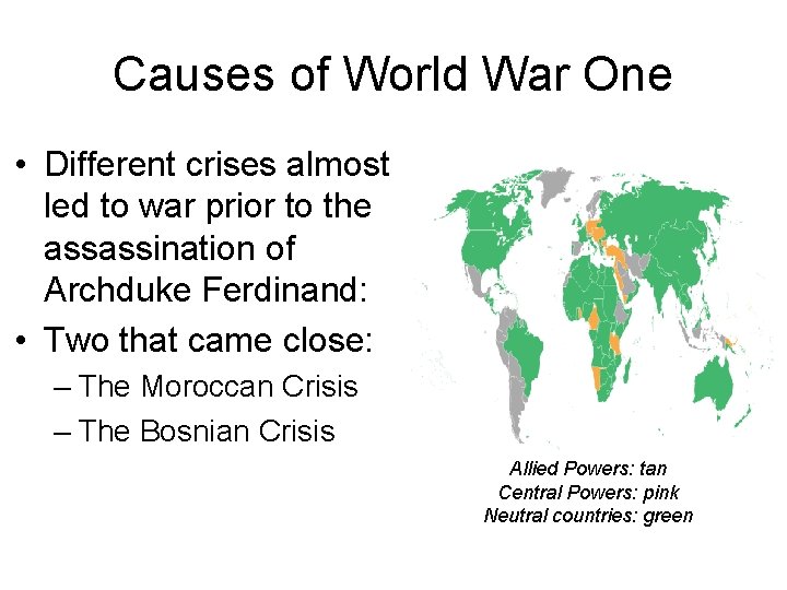 Causes of World War One • Different crises almost led to war prior to