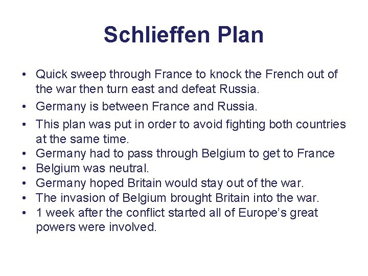 Schlieffen Plan • Quick sweep through France to knock the French out of the