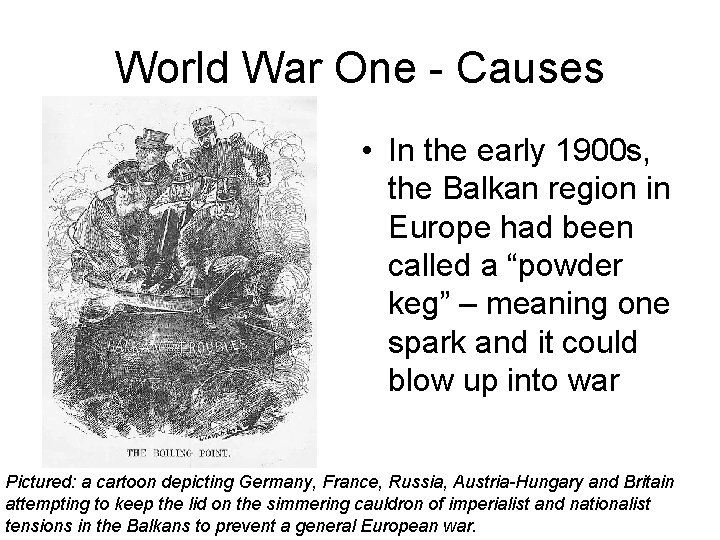 World War One - Causes • In the early 1900 s, the Balkan region