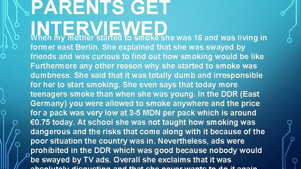 PARENTS GET INTERVIEWED When my mother started to smoke she was 16 and was