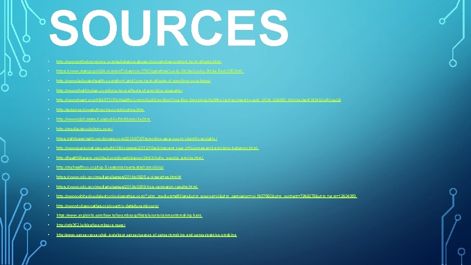 SOURCES • http: //www. intheknowzone. com/substance-abuse-topics/tobacco/short-term-effects. html • https: //www. mangogold 24. com/en/Tobaccos-175/Cigarettes/Lucky-Strike-Red-235. html