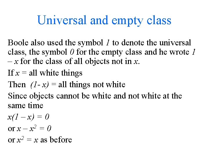 Universal and empty class Boole also used the symbol 1 to denote the universal