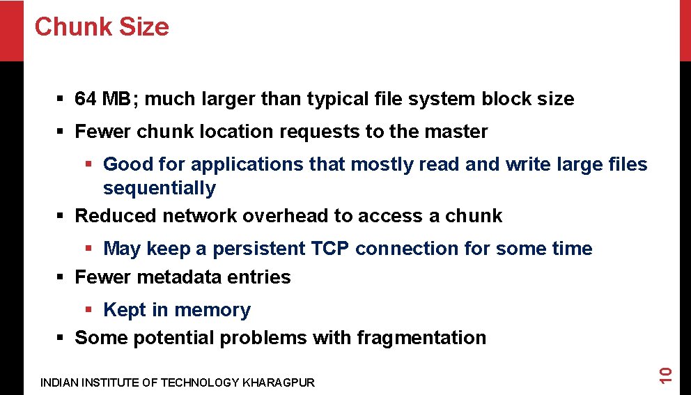 Chunk Size § 64 MB; much larger than typical file system block size §