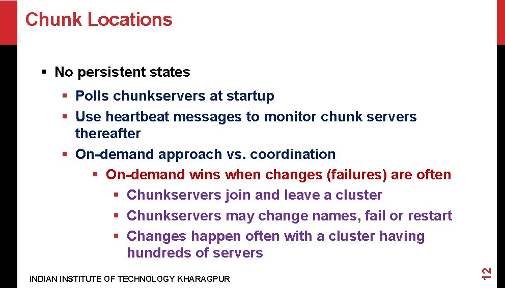 Chunk Locations § No persistent states INDIAN INSTITUTE OF TECHNOLOGY KHARAGPUR 12 § Polls