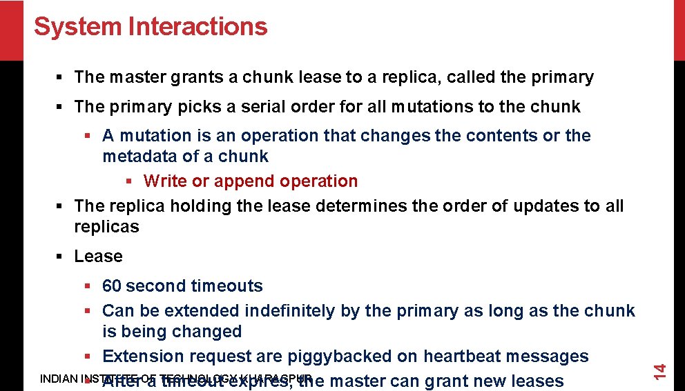 System Interactions § The master grants a chunk lease to a replica, called the