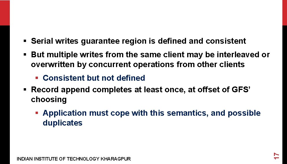 § Serial writes guarantee region is defined and consistent § But multiple writes from