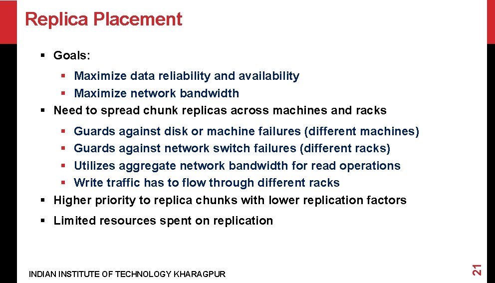 Replica Placement § Goals: § Maximize data reliability and availability § Maximize network bandwidth