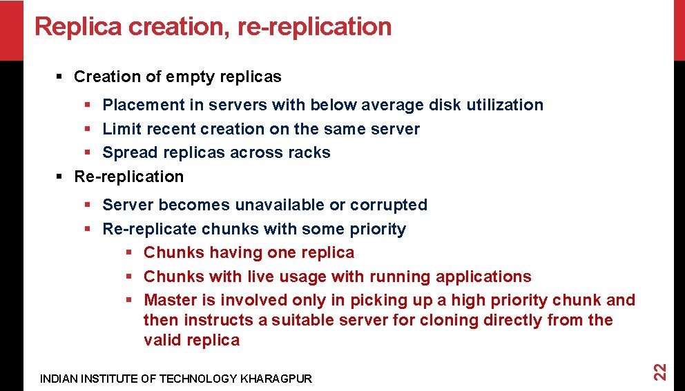 Replica creation, re-replication § Creation of empty replicas § Placement in servers with below