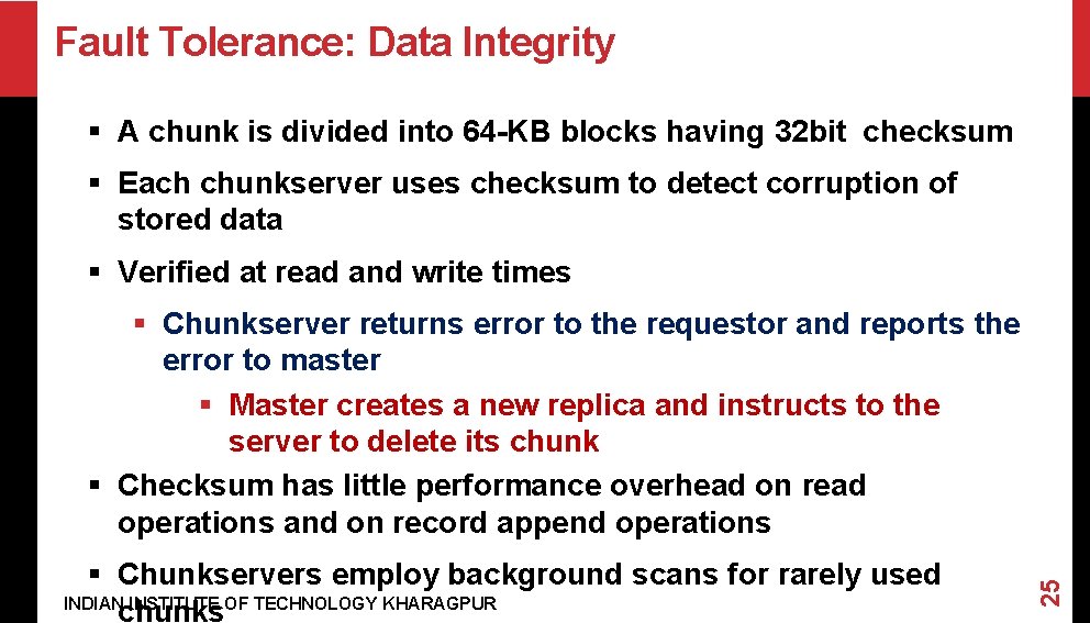 Fault Tolerance: Data Integrity § A chunk is divided into 64 -KB blocks having