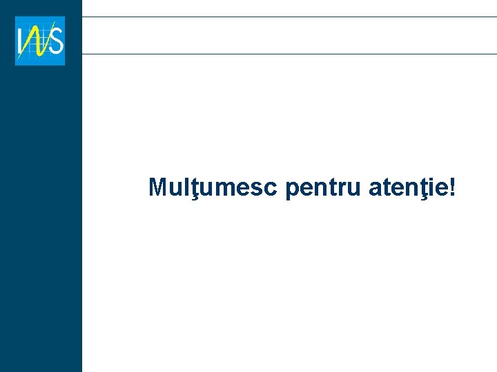 Mulţumesc pentru atenţie! Mulţumesc pentru atenţie!