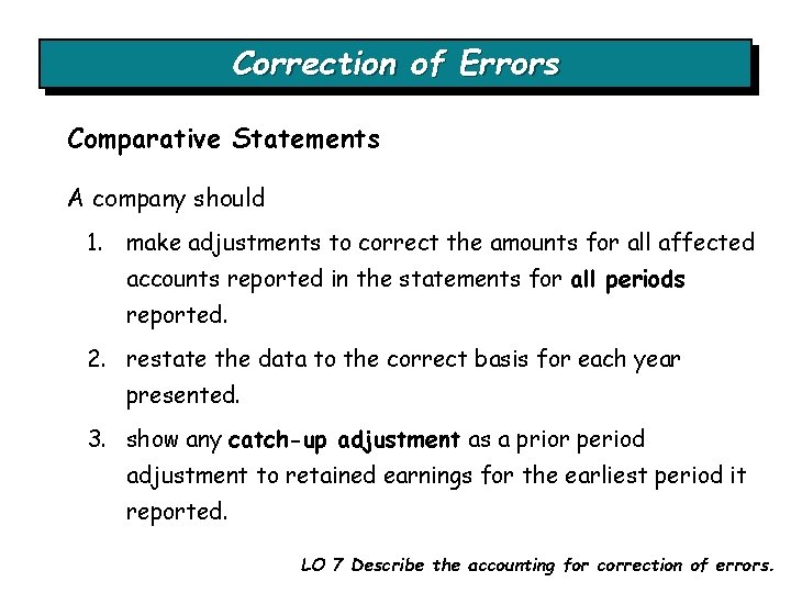 Correction of Errors Comparative Statements A company should 1. make adjustments to correct the