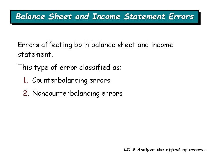 Balance Sheet and Income Statement Errors affecting both balance sheet and income statement. This Balance Sheet and Income Statement Errors affecting both balance sheet and income statement. This