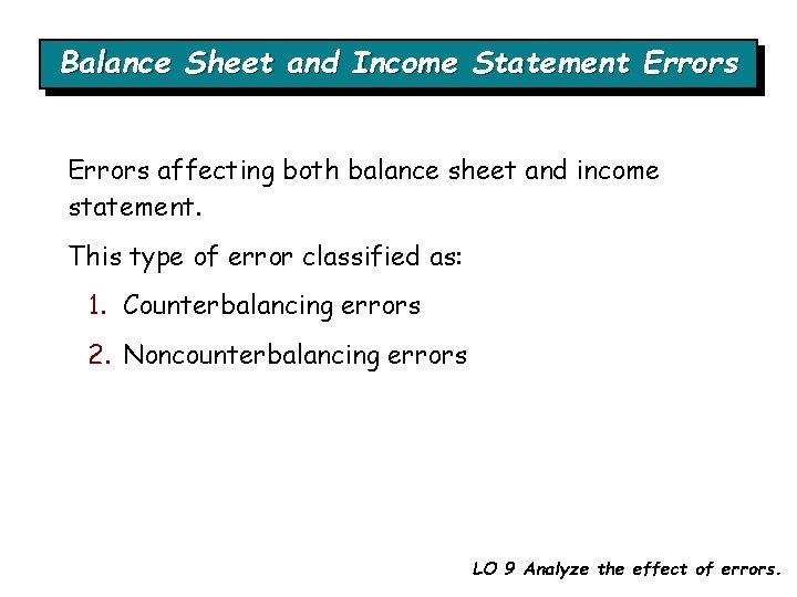 Balance Sheet and Income Statement Errors affecting both balance sheet and income statement. This