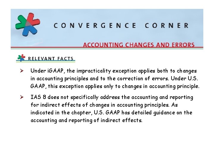 Ø Under i. GAAP, the impracticality exception applies both to changes in accounting principles