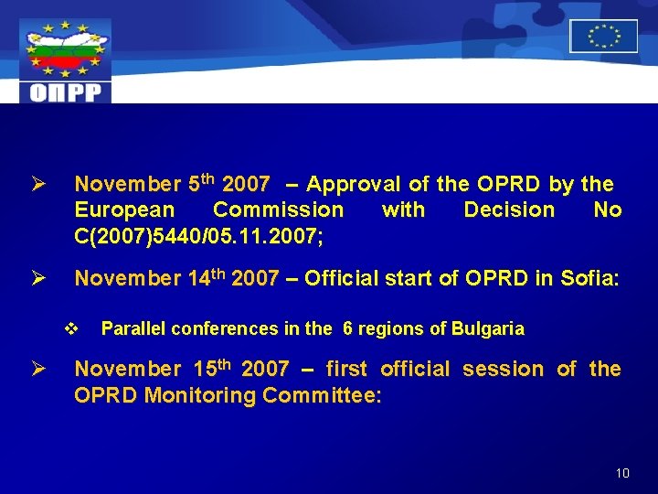 Ø November 5 th 2007 – Approval of the OPRD by the European Commission