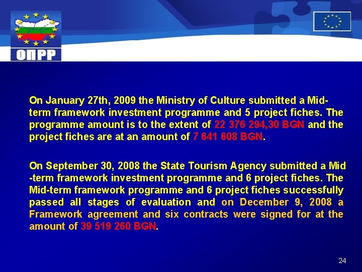  On January 27 th, 2009 the Ministry of Culture submitted a Midterm framework