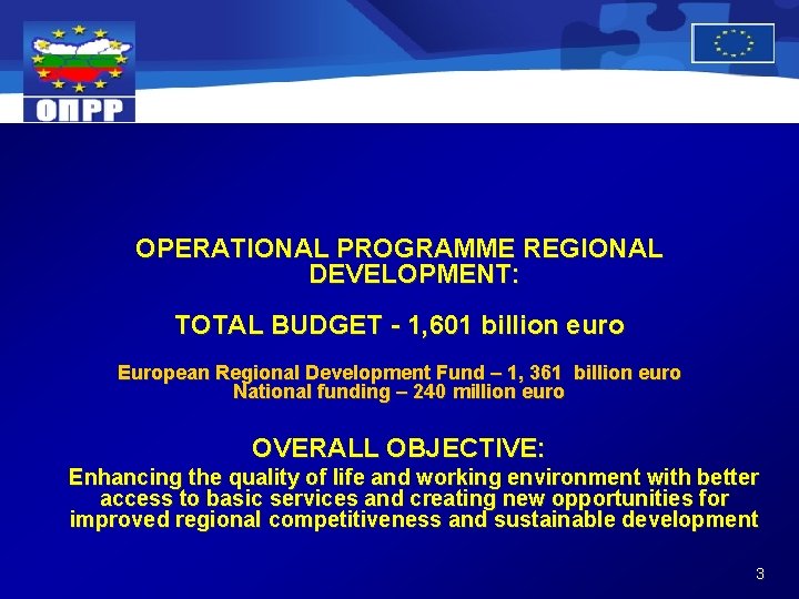 OPERATIONAL PROGRAMME REGIONAL DEVELOPMENT: TOTAL BUDGET - 1, 601 billion euro European Regional Development