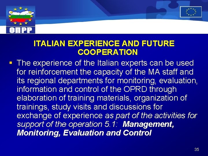 ITALIAN EXPERIENCE AND FUTURE COOPERATION § The experience of the Italian experts can be