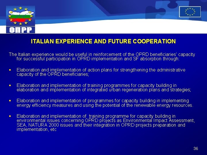 ITALIAN EXPERIENCE AND FUTURE COOPERATION The Italian experience would be useful in reinforcement of