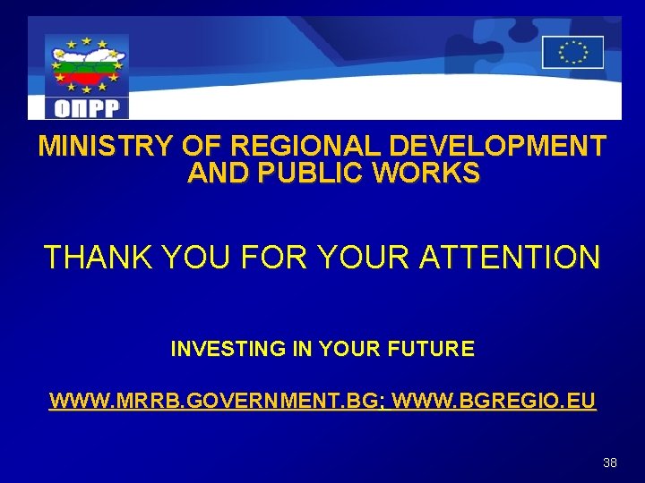 MINISTRY OF REGIONAL DEVELOPMENT AND PUBLIC WORKS THANK YOU FOR YOUR ATTENTION INVESTING IN