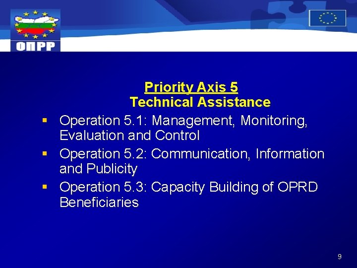 § § § Priority Axis 5 Technical Assistance Operation 5. 1: Management, Monitoring, Evaluation
