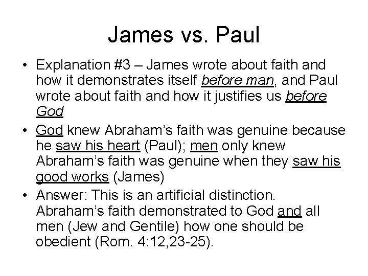James vs. Paul • Explanation #3 – James wrote about faith and how it