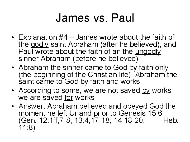 James vs. Paul • Explanation #4 – James wrote about the faith of the