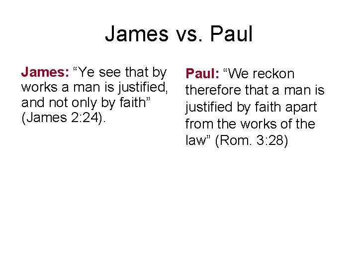 James vs. Paul James: “Ye see that by works a man is justified, and