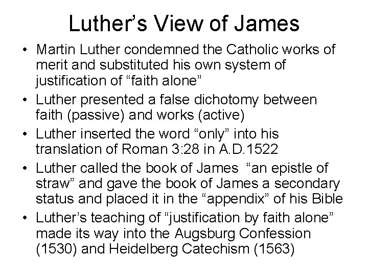 Luther’s View of James • Martin Luther condemned the Catholic works of merit and