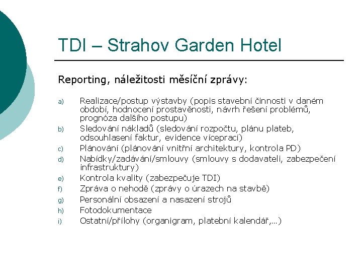 TDI – Strahov Garden Hotel Reporting, náležitosti měsíční zprávy: a) b) c) d) e)