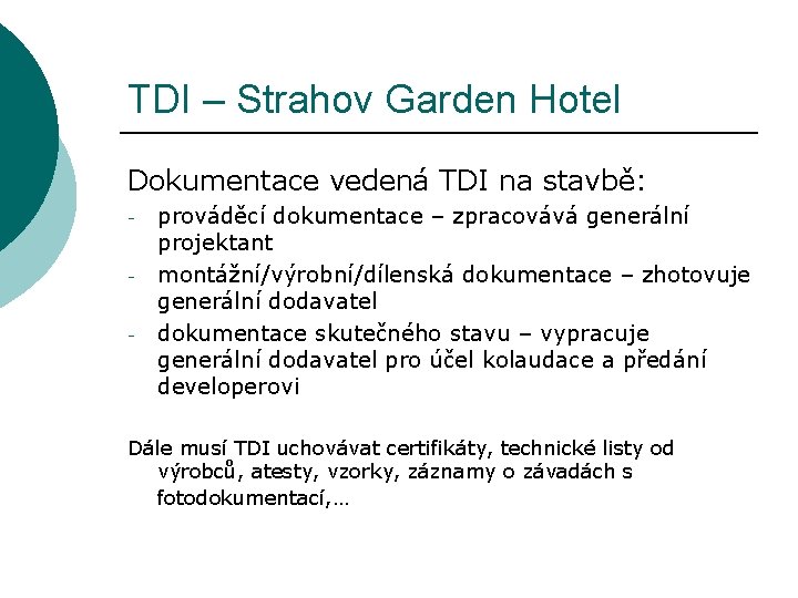 TDI – Strahov Garden Hotel Dokumentace vedená TDI na stavbě: - prováděcí dokumentace –