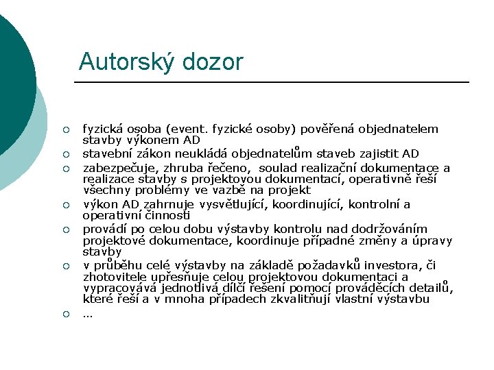 Autorský dozor ¡ ¡ ¡ ¡ fyzická osoba (event. fyzické osoby) pověřená objednatelem stavby