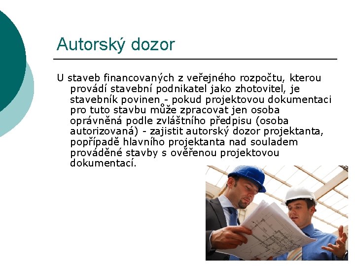 Autorský dozor U staveb financovaných z veřejného rozpočtu, kterou provádí stavební podnikatel jako zhotovitel,