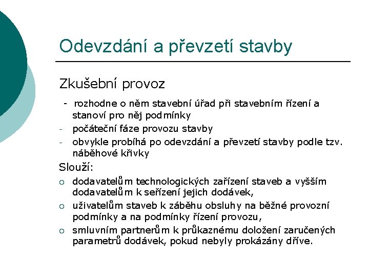 Odevzdání a převzetí stavby Zkušební provoz - rozhodne o něm stavební úřad při stavebním