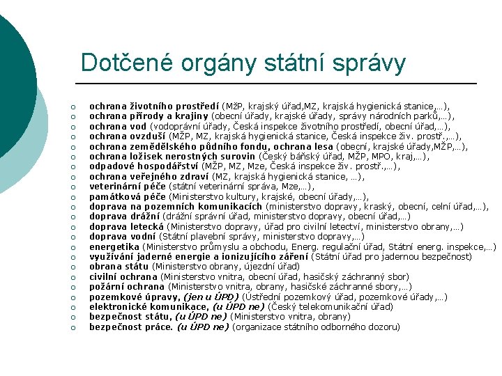 Dotčené orgány státní správy ¡ ¡ ¡ ¡ ¡ ¡ ochrana životního prostředí (MžP,