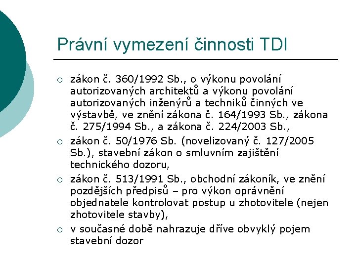 Právní vymezení činnosti TDI ¡ ¡ zákon č. 360/1992 Sb. , o výkonu povolání