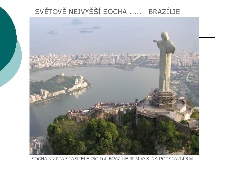 SVĚTOVĚ NEJVYŠŠÍ SOCHA. . . BRAZÍLIE SOCHA KRISTA SPASITELE. RIO. D. J. BRAZÍLIE 30